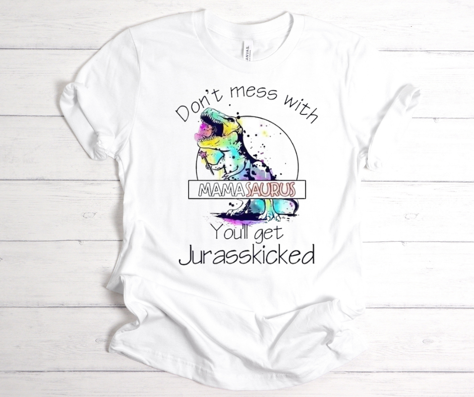 Don't mess with MAMASAURUS Tee
