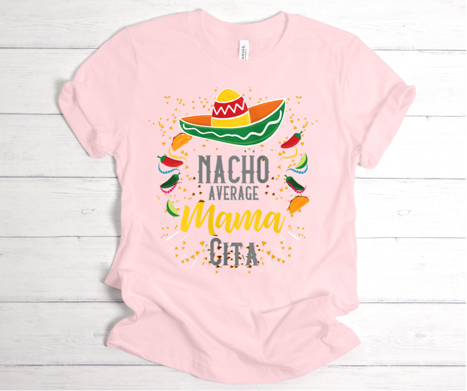 Nacho Average Mamacita Cinco Tee